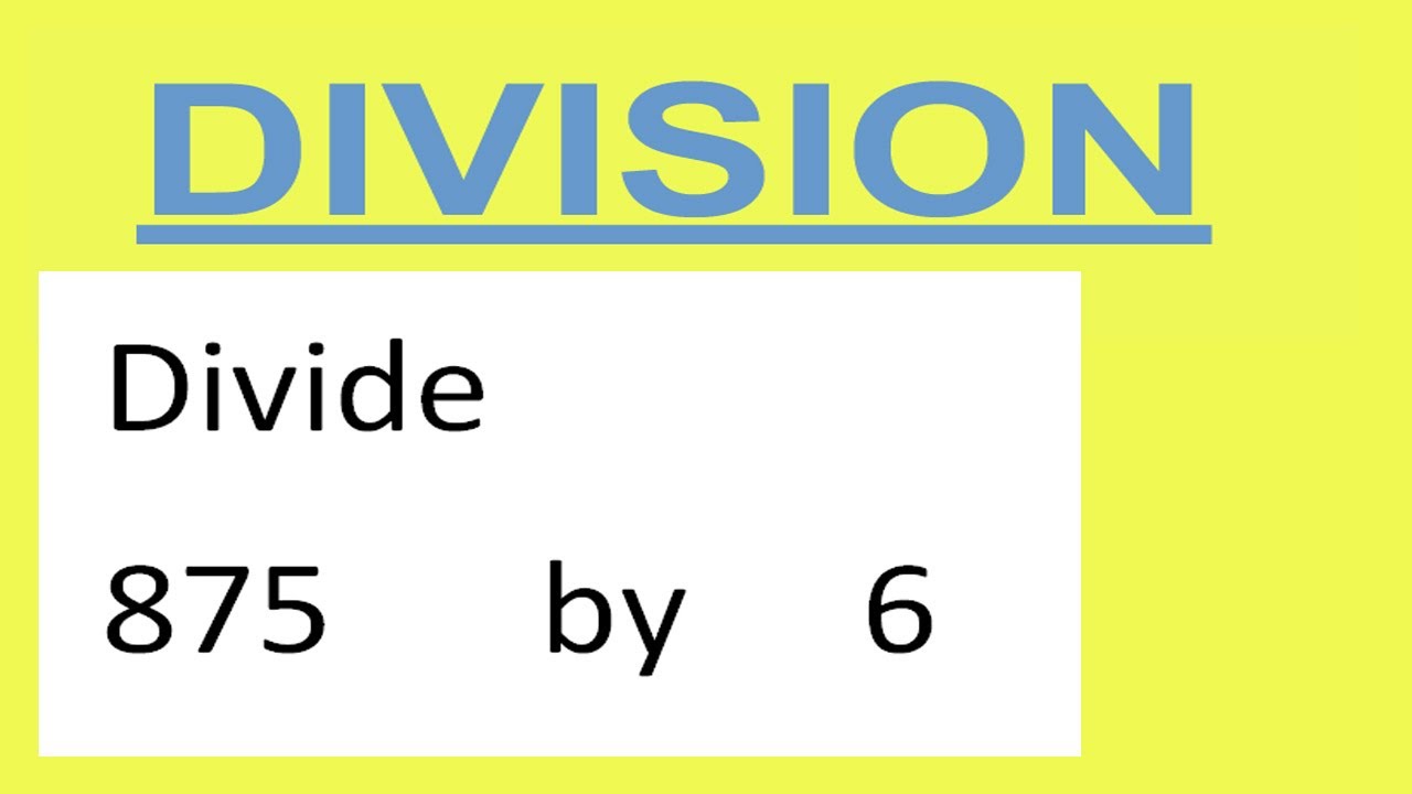 Divide 875 By 6 Youtube