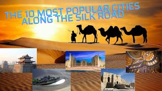 The 10 most popular cities along the Silk Road