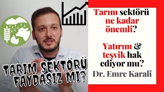 Tarım sektörü ne kadar önemli ülkeler \u0026 ekonomiler için? Yatırım \u0026 teşvik hak ediyor mu tarım?