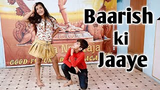 Baarish Ki Jaaye | Dance Cover, B Praak Ft, Nawazuddin Siddiqui & Sunanda Sharma, Jaani, New Song