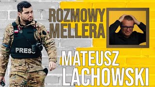 MARCIN MELLER ROZMOWY: Mateusz Lachowski - Wojna nie ma w sobie nic śmiesznego