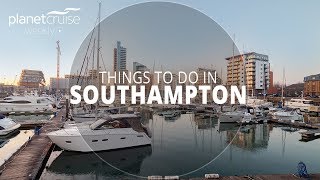Things to do in Southampton | Planet Cruise Weekly
