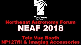 NEAF 2018 Tele Vue Booth:  Imaging Scopes \u0026 Accessories