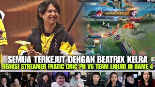 BEATRIX KELRA DI LUAR NALAR!! REAKSI STREAMER FNATIC ONIC PH VS TEAM LIQUID ID GAME 4