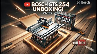 Bosch GTS 254 Unboxing - Part 2 | Professional Table Saw | 2023-01-11 | Moogle Pro Raw