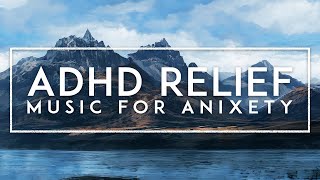 Deep Focus: Music For ADHD And Anxiety, Study Music For Better Concentration And Memory