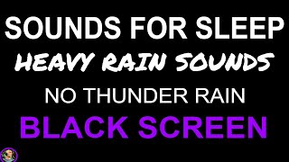 Heavy Rain Sounds For Sleeping, Rain Downpour 10 HOURS, BLACK SCREEN Rain NO THUNDER by Still Point