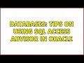 Databases: Tips on using SQL access advisor in Oracle (2 Solutions!!)