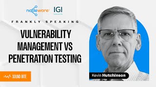 Vulnerability Management vs Pen Testing (feat. Kevin Hutchinson) | Frankly Speaking Ep. 8 Clip