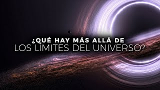 ¿Qué Hay Más Allá De Los Límites Del Universo?