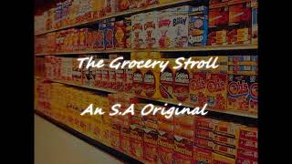 The Grocery Stroll - An S.A  Original