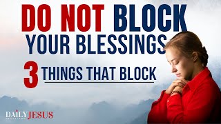 STOP BLOCKING Your Blessings (A Blessed Morning Prayer Christian Motivation To Start Your Day)