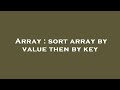 Array : sort array by value then by key