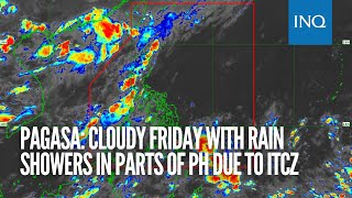 Pagasa: Cloudy Friday with rain showers in parts of PH due to ITCZ