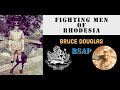 Fighting Men of Rhodesia ep259 | Bruce Douglas | BSAP