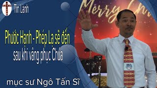 Mục Sư Ngô Tấn Sĩ | phước hạnh và Phép lạ sẽ đến sau khi vâng phục Chúa | Gia Đình Tái Sanh