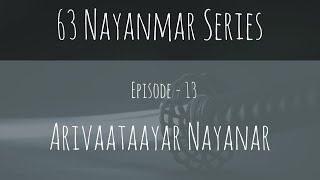 63 Nayanmar Series | Episode 13 | Arivaataayar Nayanar