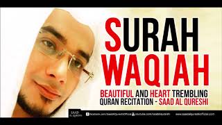 Surah Al-Waqiah -سورة الواقعة  - Beautiful and Heart trembling Quran Recitation -Saad Al Qureshi