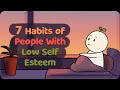 7 Habits of People With Low Self Esteem