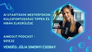 Júlia Simonyi Csobay - AI Utasítások Mesterfokon:Tippek és Hibák Elkerülése - AiMeOut Podcast S01E32