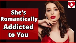 10 Signs She's Romantically Addicted to You