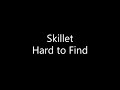 Skillet - Hard to Find (Lyrics)