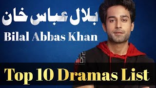 Bilal Abbas Khan Top 10 Dramas List