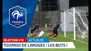 U18, Tournoi de Limoges : Tous les buts I FFF 2018