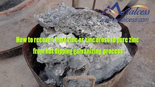 How to recovery hot-dip galvanizing zinc dross (hard zinc)