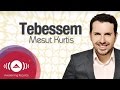 Mesut Kurtis - Tebessem (Turkish)