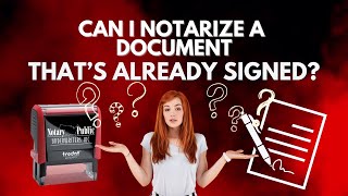 Can I notarize a document that's already signed?