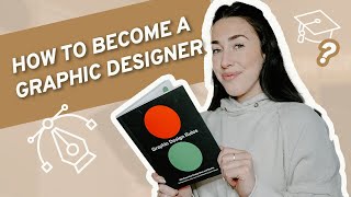 HOW TO BECOME A GRAPHIC DESIGNER IN 2023