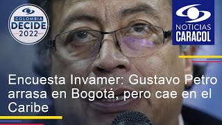 Encuesta Invamer: Gustavo Petro arrasa en Bogotá, pero cae en el Caribe