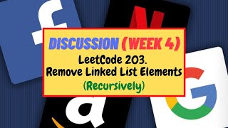 Discussion (Week 4) | LeetCode 203. Remove Linked List Elements | Recursive Solution