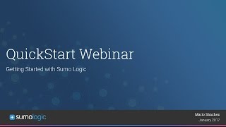 Sumo Logic QuickStart Webinar - Jan 2017