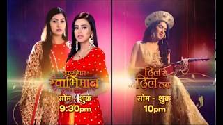 Swabhimaan \u0026 Dil Se Dil Tak: Mon-Fri - 9.30 \u0026 10.00pm