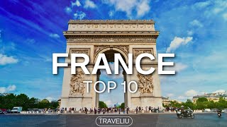 10 Best Places to Visit in France | France Travel Guide