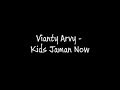 Vianty Arvy - Kids Jaman Now (Lirik)