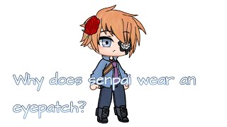 Why does senpai wear an eyepatch?