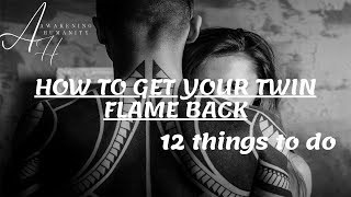 How to get your twin flame back  12 things to do