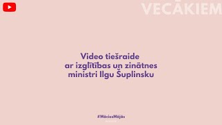 TIEŠRAIDE: video diskusija VECĀKIEM ar izglītības un zinātnes ministri #MāciesMājās