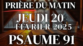 Prière du Lundi 10 Février | Psaume 91 du matin prière catholique