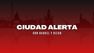 🚨SIGO  SOLO🚨 | CIUDAD ALERTA 28/1