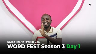 Word Fest Season 3 Day 1 | Divine Health | Pastor Ben