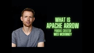 What is Apache Arrow? by Pandas Creator Wes McKinney