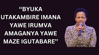 ''BYUKA UTAKAMBIRE IMANA YAWE IRUMVA AMAGANYA YAWE MAZE IGUTABARE''-----PST HORTENSE MAZIMPAKA