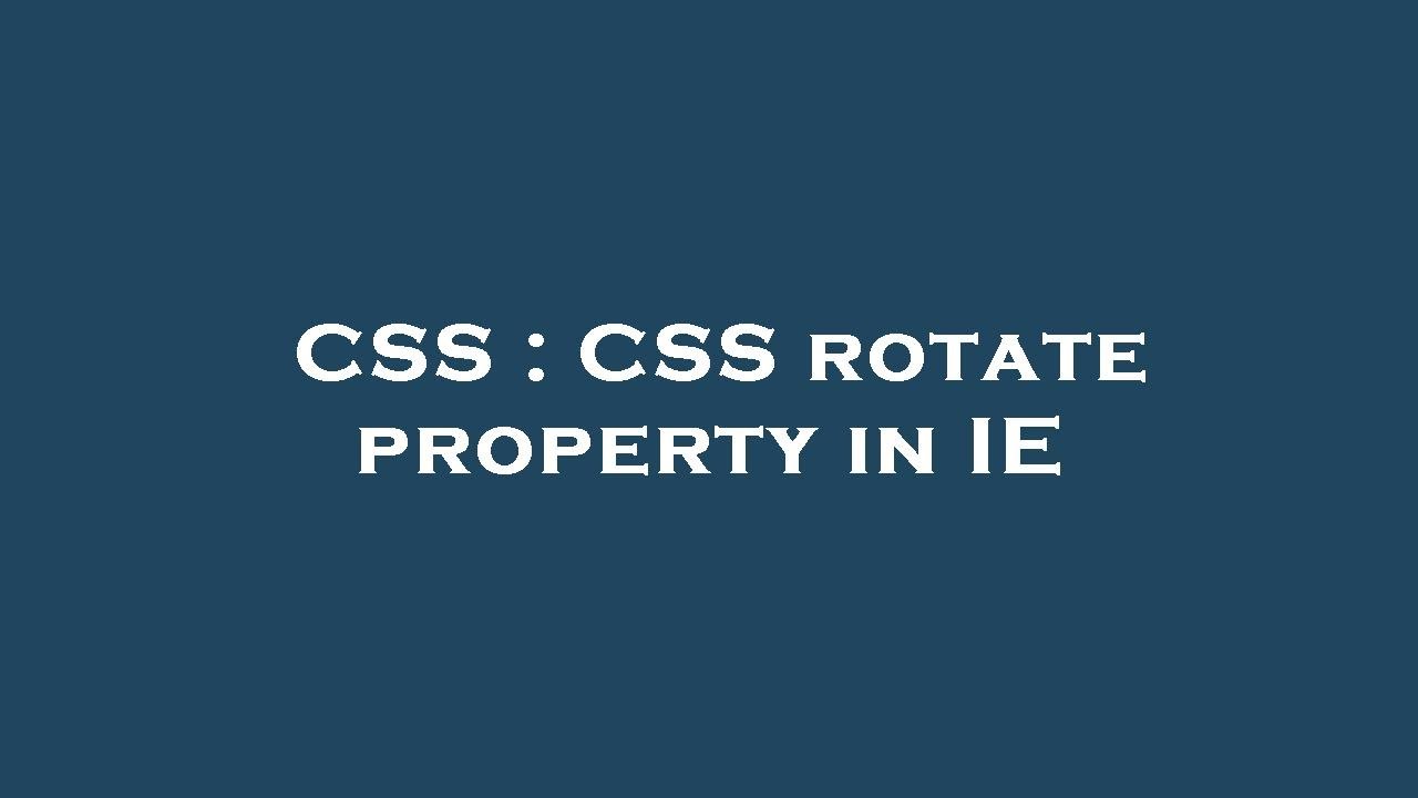 Css Css Rotate Property In Ie Youtube Css Css Rotate Property In Ie Youtube