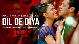 Radhe - Dil De Diya (official Song) Salman khan, Jacqueline |Himesh Reshamiya ,payal Dev | Song 2021