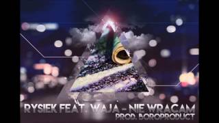 Rysiek feat Waja - Nie Wracam prod. Boroproduct