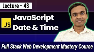 JavaScript Date & Time, setTimeout, setInterval in Hindi | Full Stack Web Development Course #43